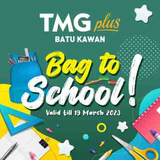 TMG Plus Batu Kawan Bag To School Promotion (valid until 19 March 2023)