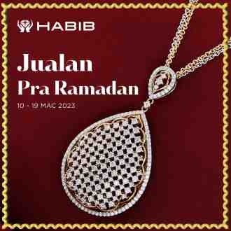 HABIB Pre-Ramadan Sale (10 March 2023 - 19 March 2023)