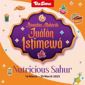 The Store Ramadan Nutricious Sahur Promotion (16 March 2023 - 29 March 2023)