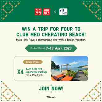 UNIQLO Team Selesa Raya Contest Win Club Med Cherating Beach (7 Apr 2023 - 13 Apr 2023)