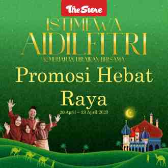 The Store Hari Raya Promotion (20 Apr 2023 - 23 Apr 2023)