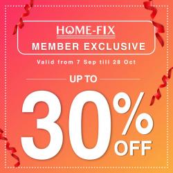 Home-Fix Member Exclusive up to 30% off (7 September 2018 - 28 October 2018)