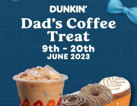 Dunkin' Father's Day Promotion (9 Jun 2023 - 20 Jun 2023)