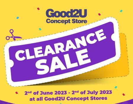Good2U Concept Store Clearance Sale (2 June 2023 - 2 July 2023)