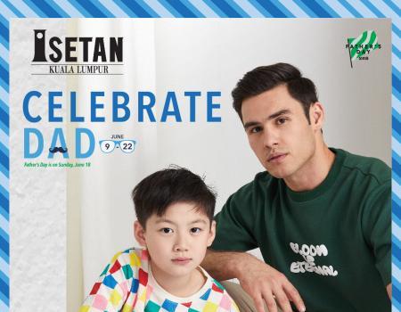 Isetan Father's Day Promotion (9 June 2023 - 22 June 2023)