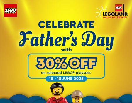 LEGOLAND Father's Day Promotion 30% OFF Selected LEGO Playsets (15 Jun 2023 - 18 Jun 2023)