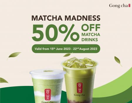 Gong Cha Matcha Madness 50% OFF Matcha Drinks Promotion (15 June 2023 - 22 August 2023)