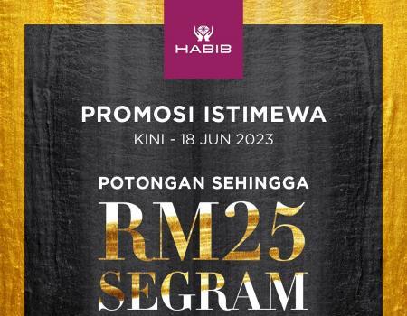HABIB 916 Gold Jewelry RM25 Discount Per Gram Promotion (valid until 18 Jun 2023)
