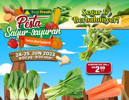 Segi Fresh Pesta Sayur-Sayuran Promotion (24 June 2023 - 25 June 2023)