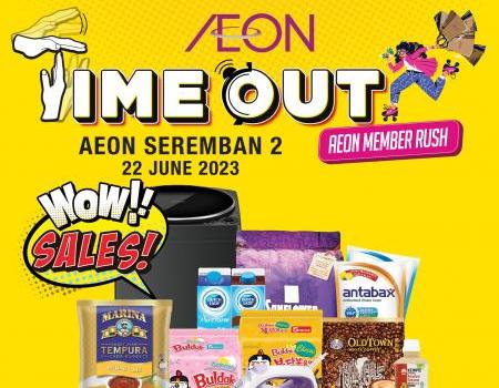 AEON Seremban 2 Time Out WOW Sales Promotion (22 June 2023)