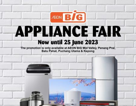 AEON BiG Appliance Fair Promotion (22 June 2023 - 25 June 2023)