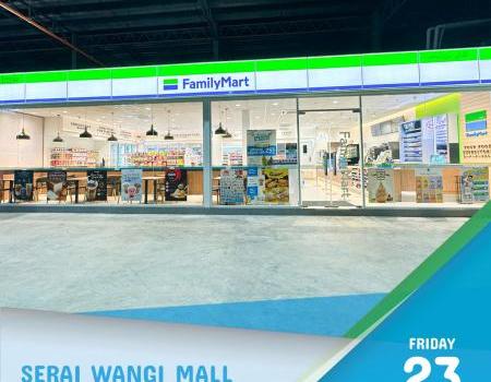 FamilyMart Serai Wangi Mall Opening Promotion (23 Jun 2023 - 23 Jul 2023)