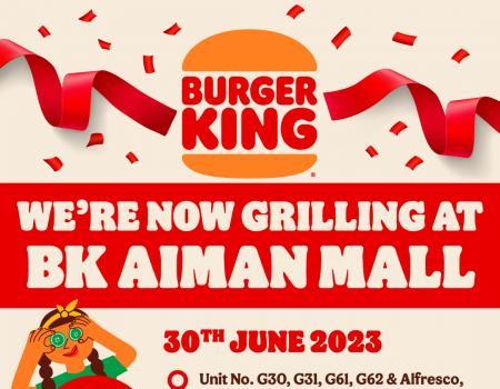 Burger King Aiman Mall Opening Promotion (30 June 2023 - 6 July 2023)