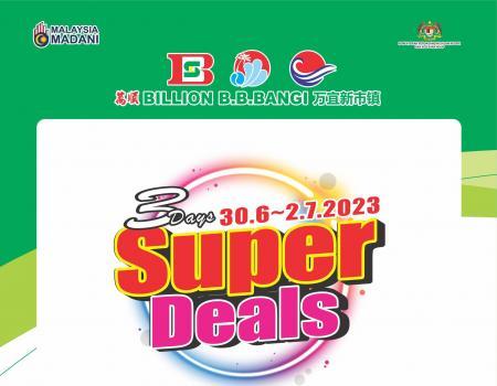 BILLION Bandar Baru Bangi Super Deals Promotion (30 June 2023 - 2 July 2023)