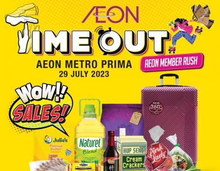AEON Metro Prima Time Out WOW Sales Promotion (29 July 2023)