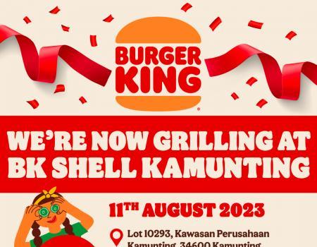 Burger King Shell Kamunting Opening FREE Burgers & FREE Nuggets Promotion (11 Aug 2023 - 17 Aug 2023)