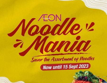 AEON Noodle Mania Promotion (valid until 15 September 2023)