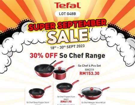 Tefal Super September Sale 30% OFF So Chef Range at Mitsui Outlet Park (18 Sep 2023 - 30 Sep 2023)