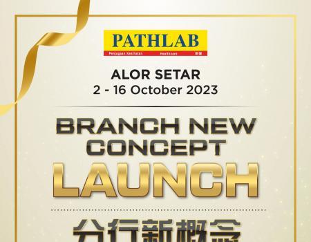 Pathlab Alor Setar Branch New Concept Launch Promotion (2 October 2023 - 16 October 2023)