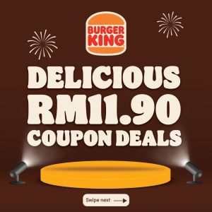 Burger King RM11.90 Coupon Deals (6 Oct 2023 - 17 Nov 2023)