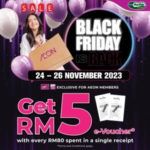 AEON MaxValu Black Friday Sale 2023: Get RM5 e-Voucher with every RM80 spend from 24 November 2023 until 26 November 2023