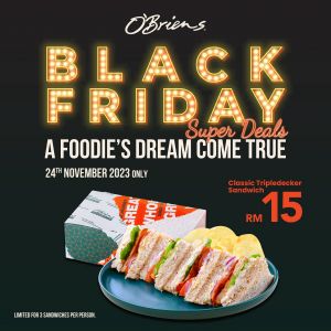 O'Briens Black Friday Sale 2023: Classic Tripledecker Sandwich for RM15!