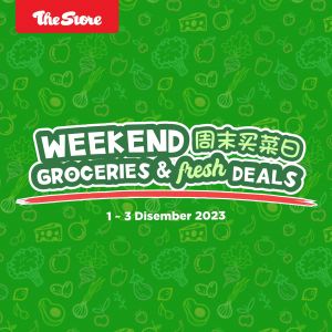 The Store Weekend Groceries & Fresh Deals (1 Dec 2023 - 3 Dec 2023)