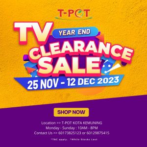 T-Pot TV Year End Clearance Sale (25 Nov 2023 - 12 Dec 2023)