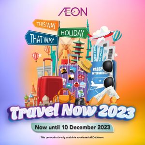 AEON Travel Now Promotion (unril 10 Dec 2023)
