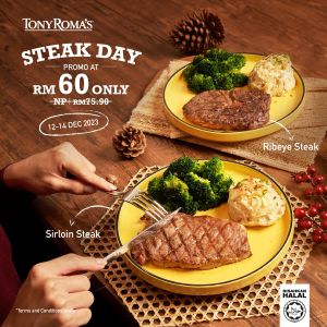 Tony Roma Steak Day Promotion: Sirloin/Ribeye Steak for RM60 (12 Dec 2023 - 14 Dec 2023)