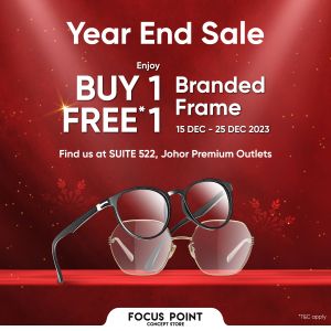 Focus Point Year End Sale at Johor Premium Outlets: Buy 1 FREE 1 Branded Frame & Sunglasses (15 Dec 2023 - 25 Dec 2023)