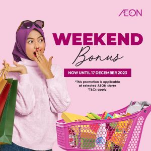 AEON Weekend Bonus Promotion (15 Dec 2023 - 17 Dec 2023)