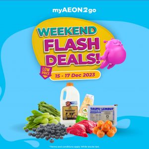 AEON Weekend Flash Deals on myAEON2go (15 Dec 2023 - 17 Dec 2023)