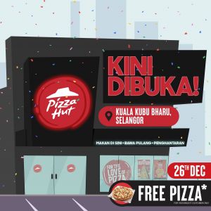 Pizza Hut Kuala Kubu Bharu, Selangor Grand Opening Promotion: FREE Pizza (26 Dec 2023)