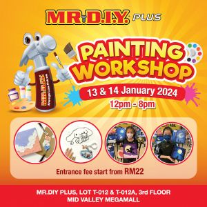 MR DIY Plus Painting Workshop at Mid Valley (13 Jan 2024 - 14 Jan 2024)