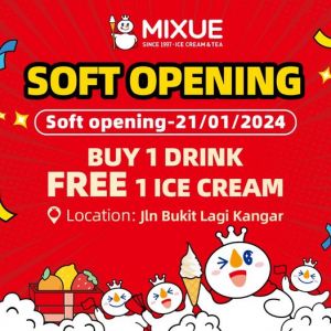 MIXUE Jln Bukit Lagi Kangar Opening: Buy 1 Drink, FREE 1 Ice Cream (21 Jan 2024)