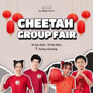 Cheetah Group Fair at Kuching (19 Jan 2024 - 13 Feb 2024)