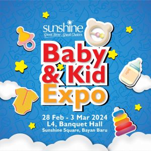 Sunshine Baby & Kid Expo at Sunshine Square, Bayan Baru (28 Feb 2024 - 3 Mar 2024)
