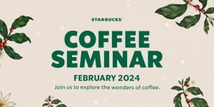 Starbucks Coffee Seminar February 2024