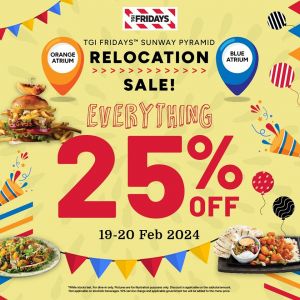 TGI Fridays Sunway Pyramid Relocation Sale Everything 25% OFF (19 Feb 2024 - 20 Feb 2024)