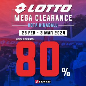 LOTTO Mega Clearance Sale in Kota Kinabalu Up To 80% OFF (28 Feb - 3 Mar 2024)
