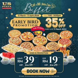 US Pizza Eat-All-You-Can Buffet Early Bird Promotion 35% OFF (until 11 Mar 2024)