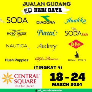 ED Hari Raya Warehouse Sale at Central Square, Sungai Petani (18-24 Mar 2024)