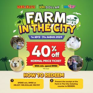 Farm In The City Promotion: 40% OFF Ticket with MR DIY Purchase (1 Apr - 31 Aug 2024)