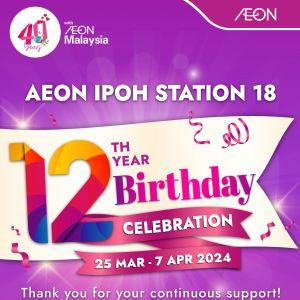 AEON Ipoh Station 18 12th Birthday Promotion (25 Mar - 7 Apr 2024)