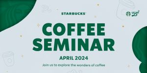 Starbucks Coffee Seminar April 2024
