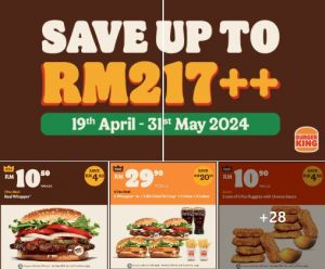 Burger King Coupon Deals April & May 2024: Save Up to RM217+ on Delicious Meals! (19 Apr - 31 May 2024)