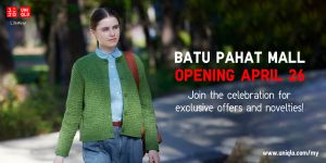 UNIQLO Batu Pahat Mall Grand Opening! Free Gifts & Exciting Offers (26-28 Apr 2024)