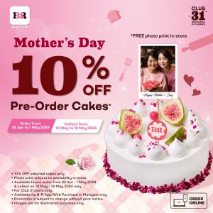 Surprise Mom with Baskin Robbins: Get 10% Off Mother’s Day Cakes with Pre-Order!