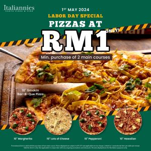 Italiannies Labour Day Special: RM1 Pizza with Purchase of Two Main Courses!